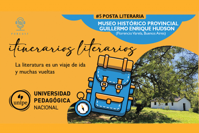 Podcast &ldquo;Itinerarios Literarios&rdquo;. Nueva posta Literaria: &ldquo;Museo Hist&oacute;rico Provincial Guillermo Enrique Hudson&rdquo;