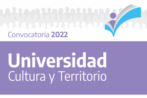 Apertura convocatoria de proyectos de EXTENSI&Oacute;N UNIVERSITARIA "UNIVERSIDAD, CULTURA Y TERRITORIO 2022"