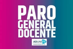 Acciones de los docentes de la UNIPE en el marco de la situaci&oacute;n de las Universidades P&uacute;blicas
