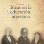 Serie: Ideas en la Educaci&oacute;n Argentina