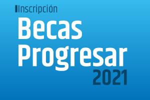 Becas Progresar 2021