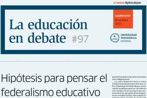 La Educaci&oacute;n en Debate, #97:  "Hip&oacute;tesis para pensar el federalismo educativo"