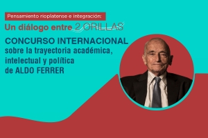 Bases y Condiciones Concurso Internacional sobre la trayectoria acad&eacute;mica, Intelectual y pol&iacute;tica de Aldo Ferrer