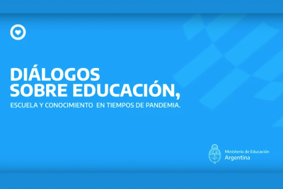 Di&aacute;logos sobre educaci&oacute;n, escuela y conocimiento en tiempos de pandemia